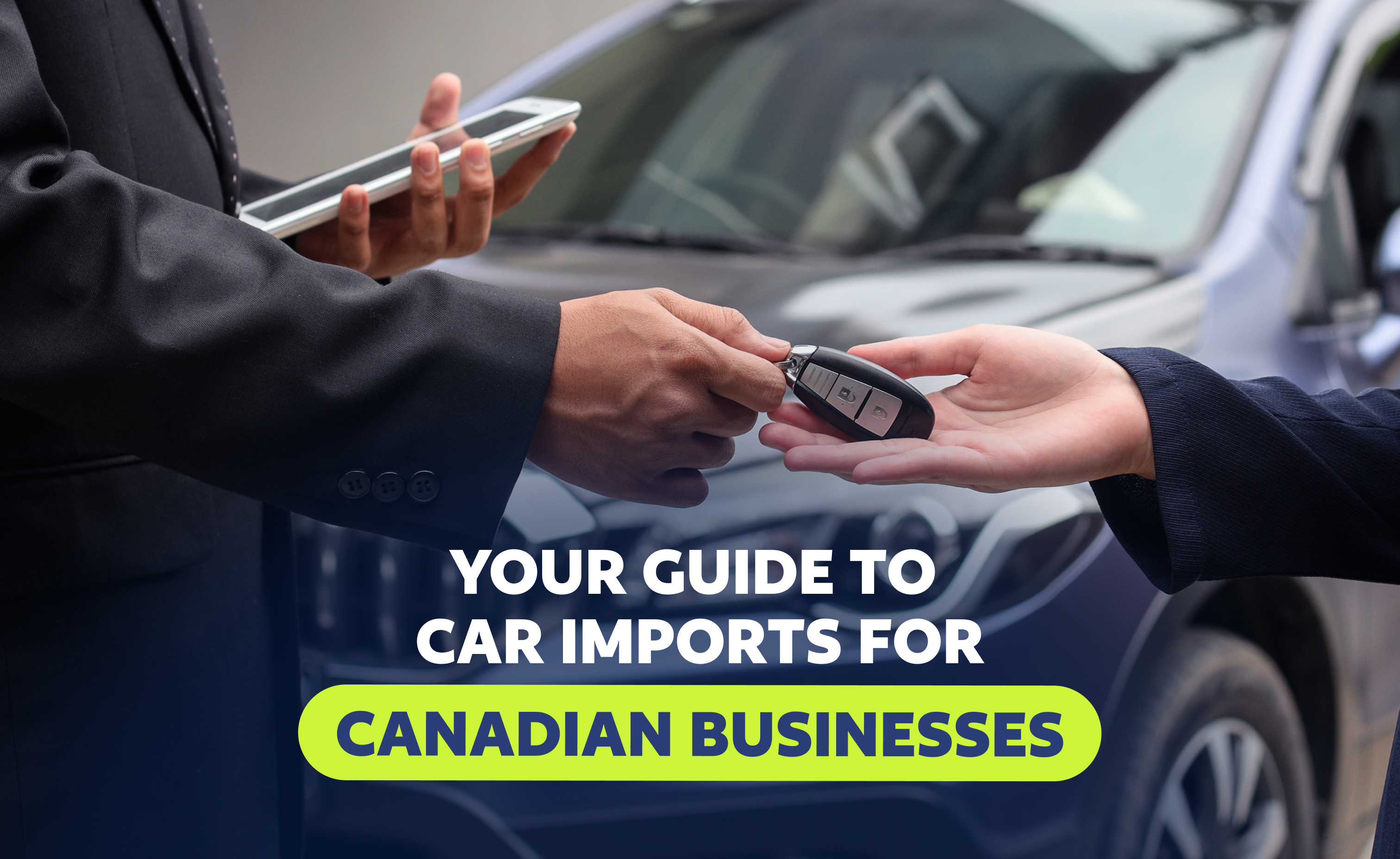 How To Import A Car Into Canada: A MyGuava Business Guide